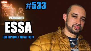 ESSA (UK HIP HOP / MC ARTIST) // KILLA KELA PODCAST #533