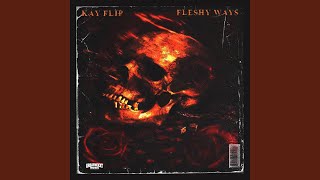 Fleshy Ways - Kay Flip