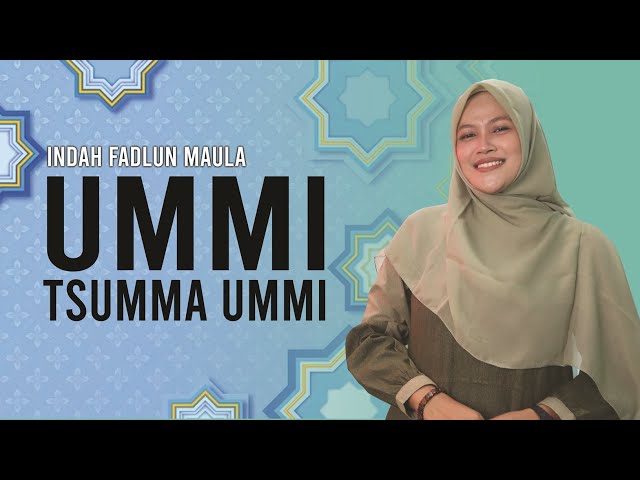 UMMI TSUMMA UMMI (COVER) |  INDAH FADLUN MAULA class=