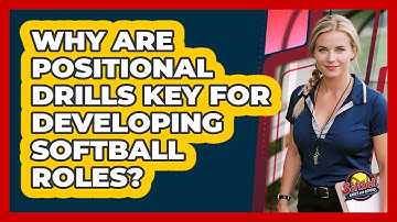 Why Are Positional Drills Key For Developing Softball Roles? - Softball Basics and Beyond