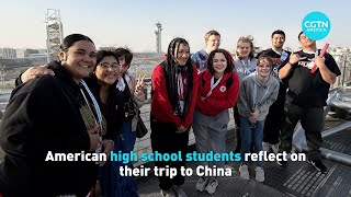 American high school students reflect on their trip to China