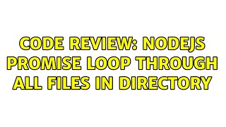 Code Review: NodeJS promise loop through all files in directory