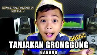 TANJAKAN GRONGGONG [Cover] GANANG | Cipt. Uuk Sukarna _ Di Populerkan. Inah Karlinah