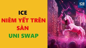 ICE network sẽ niêm yết trên sàn Uni swap- achi kiếm tiền online