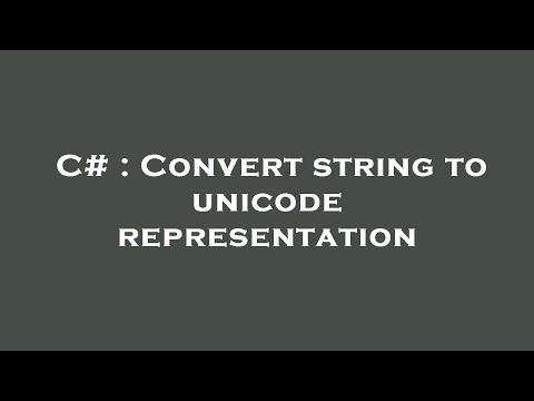 C# : Convert string to unicode representation