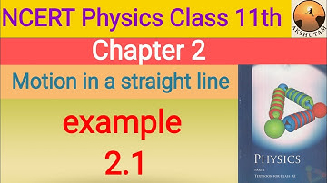 ncert physics class 11th chapter 2 motion in a straight line example 2.1 detailed solution with pdf