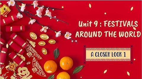 Unit 9: Festivals around the world - A closer look 1 - English 7[OLM.VN]