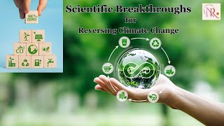 Can We Reverse Climate Change New Scientific Breakthroughs