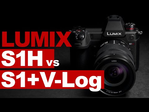 LUMIX S1H vs S1+V-Log ▶︎ Compared, Details, Updates from Cine Gear 2019