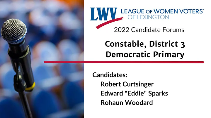 LWV of Lexington Candidate Forum: 2022 Constable, ...