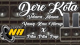 Dj Dere Kota  Udara Mana Yang Kau Hirup X Pita Pita Pap