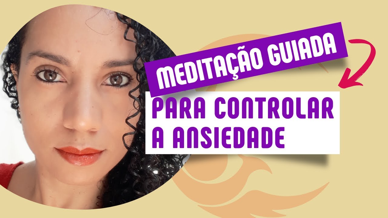 MEDITAÇÃO GUIADA: Para Controlar a ANSIEDADE [#1] - YouTube
