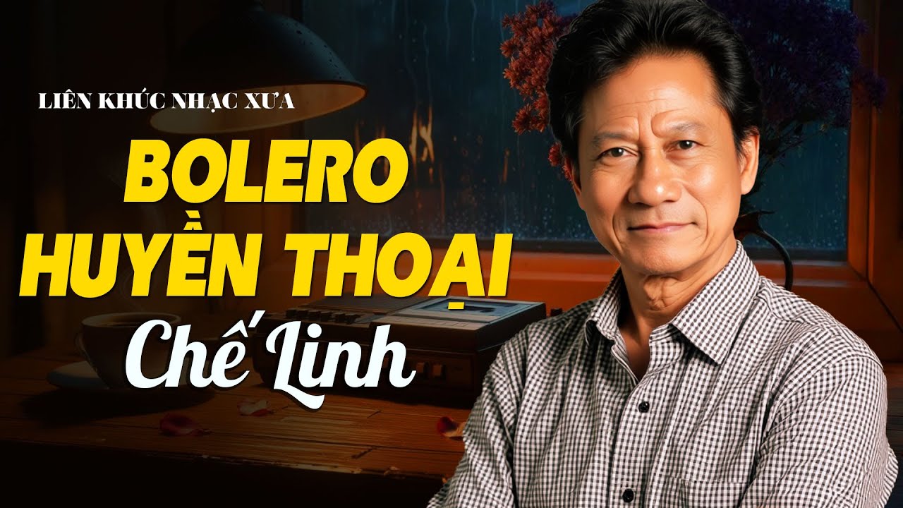 Mai Lỡ Mình Xa Nhau, Tâm Sự Với Em | CHẾ LINH TUYỂN CHỌN - BOLERO NHẠC VÀNG HUYỀN THOẠI QUÝ GIÁ