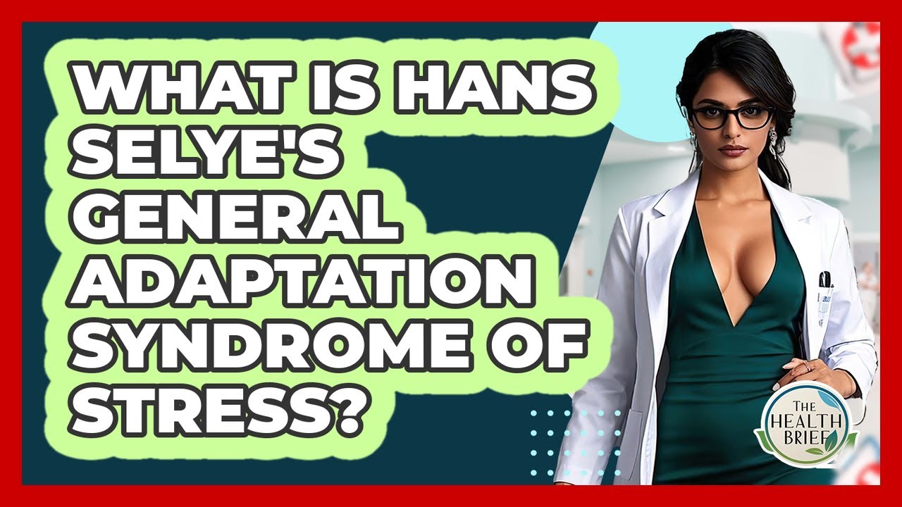 What Is Hans Selye's General Adaptation Syndrome Of Stress? - The Health Brief