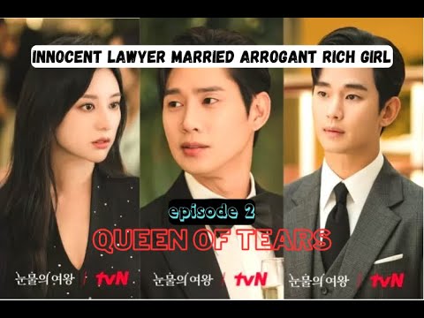 INNOCENT LAWYER MARRIED ARROGANT RICH GIRL ❤️| QUEEN OF TEARS EP 2 | ENGLISH SUBTITLE