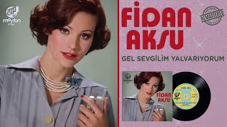Fidan Aksu - Gel Sevgilim Yalvarıyorum