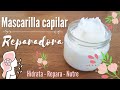 🌿🌸 Cómo hacer una MASCARILLA CAPILAR REPARADORA | 💚 Hidrata - Repara - Nutre el cabello