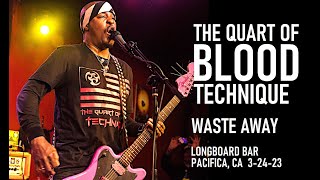 THE QUART OF BLOOD TECHNIQUE - &#39;WASTE AWAY&#39; Live Performance 3-24-23