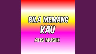 Bila Memang Kau