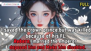 I saved the crown prince,but was killed because of his FL.Reborn:I married the emperor & deposed him