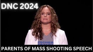 Parents of Mass Shooting Victims Deliver remarks at 2024 DNC