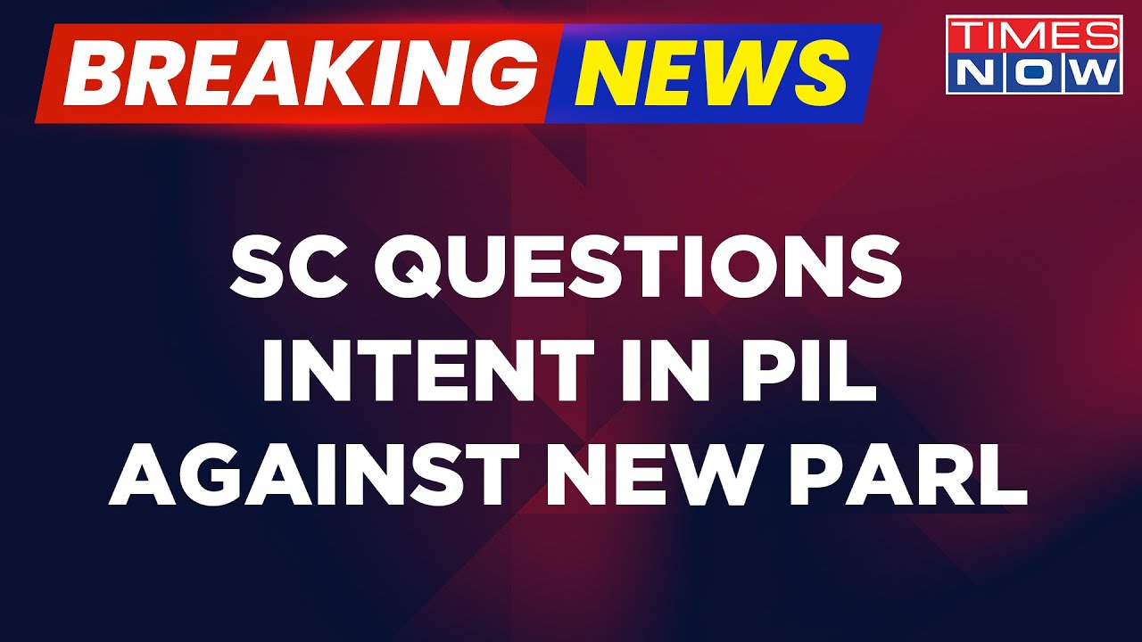 Breaking News | Supreme Court Questions Intent Of Petitioner On New Parliament Building Inauguration