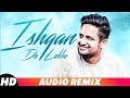 Ishqan De Lekhe | Audio Remix | Sajjan Adeeb Ft Laddi Gill | Priyanka Bhardwaj | Remix Song 2018