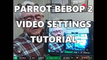 PARROT BEBOP 2 VIDEO SETTINGS TUTORIAL