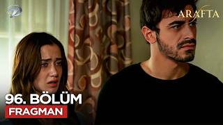 Arafta Dizisi 96. Bölüm Fragmanı 15 Nisan Çarşamba