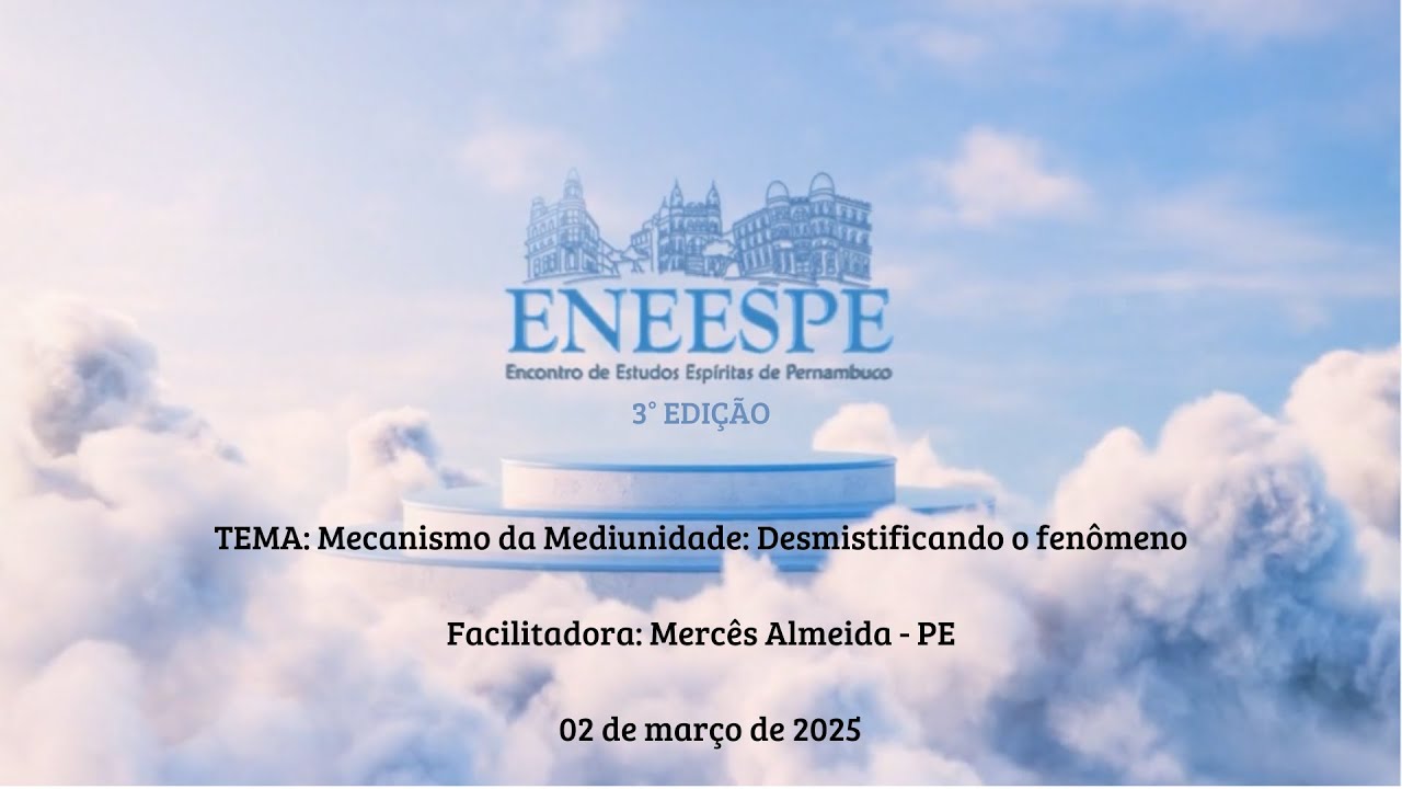 TEMA: Mecanismo da Mediunidade: Desmistificando o fenômeno. Facilitadora: Mercês Almeida