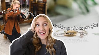 I'm a Full-Time Wedding Photographer | How I became a full-time photographer & why I quit my day job