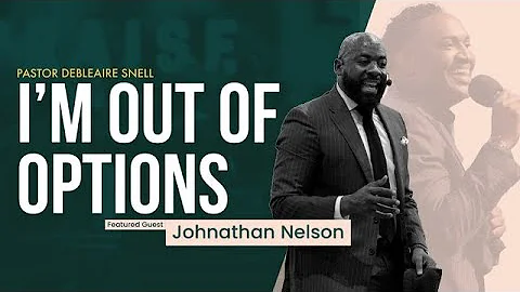 I'm Out of Options | Pastor Debleaire Snell |  10/...