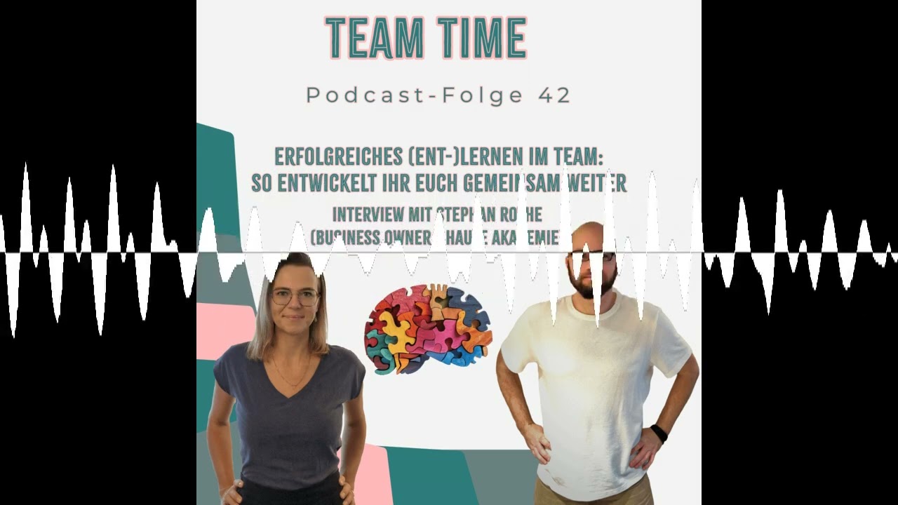042 Erfolgreiches (Ent-)lernen im Team: So entwickelt ihr euch gemeinsam weiter - Team Time
