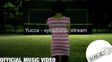 Yucca - xylophonic stream [Official Music Video]