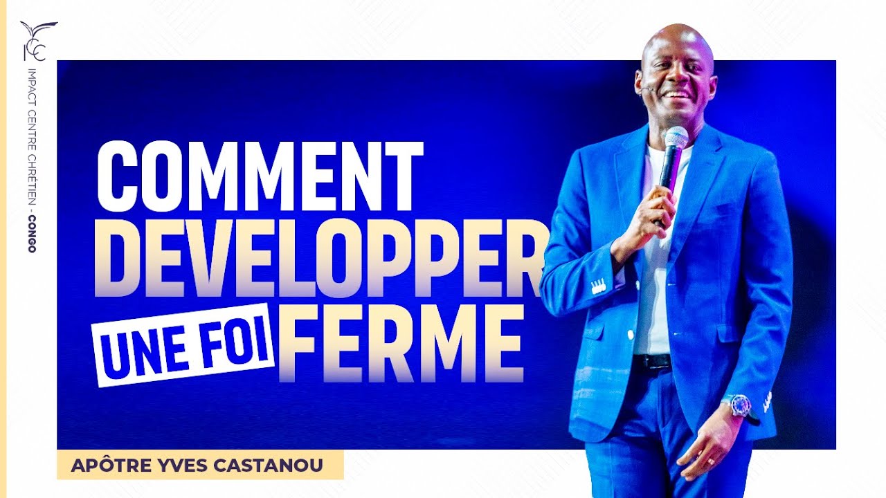 COMMENT DÉVELOPPER UNE FOI FERME ? (2) | Apôtre Yves CASTANOU | DIMANCHE 21/12/2025