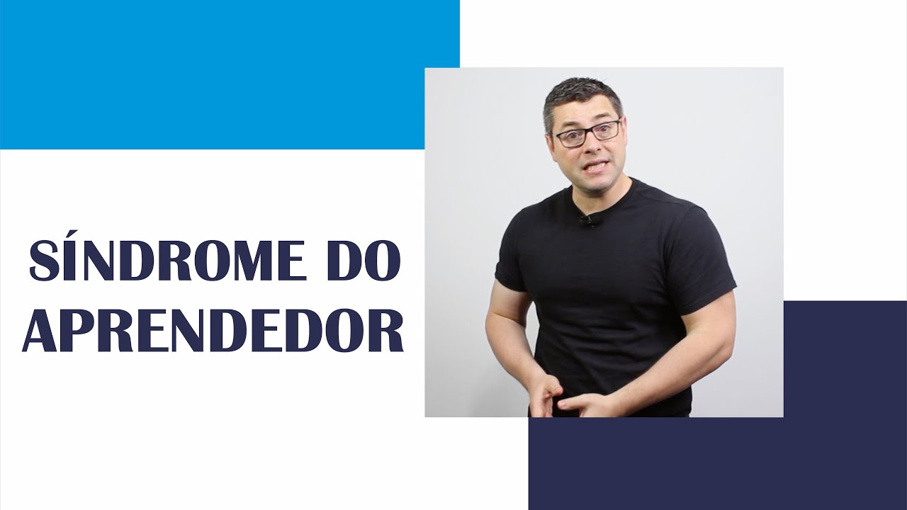 Eu Tenho a Síndrome do Aprendedor?