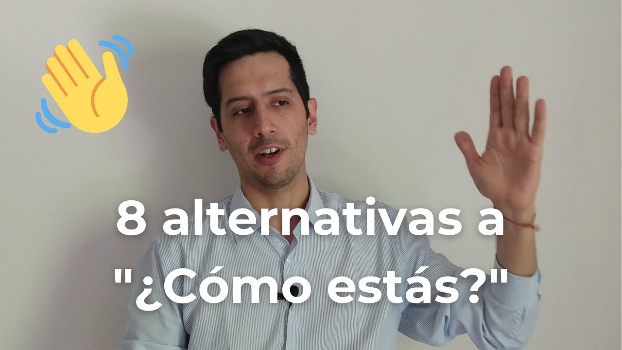 8 Formas Naturales de Decir “¿Cómo Estás?” en Español