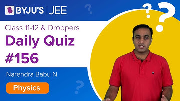 Daily Quiz #156 | Class 11-12 & Droppers | Physics | Narendra Sir | JEE 2021 | JEE 2022 | BYJU