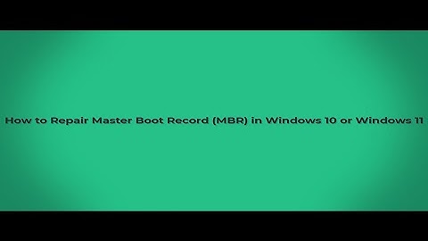 How to Repair Master Boot Record (MBR) in Windows 10 or Windows 11