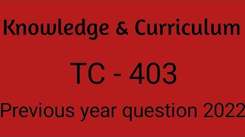 previous question of knowledge & Curriculum of B.Ed Sem4//#SKMU// 2022#