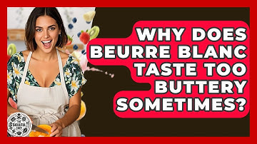 Why Does Beurre Blanc Taste Too Buttery Sometimes? - The Skillful Chef