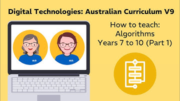Australian Curriculum v9: Algorithms in Years 7-10 (Part 1)