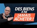 Des biens  ne jamais acheter 