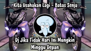 Dj Jika Tidak Hari Ini Mungkin Minggu Depan X Dj Kita Usahakan Lagi  Batas Senja Viral Tiktok 