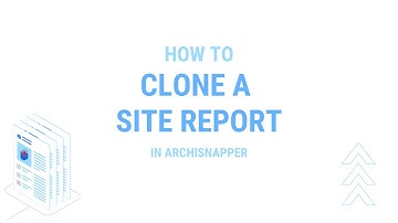 Cloning reports with ArchiSnapper l Create a new site report starting from the previous one.