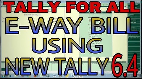 MANAGE E-WAY BILL USING NEW TALLY.ERP 9 RELEASE 6.4 | GENERATE E-WAY BILL WITH GST