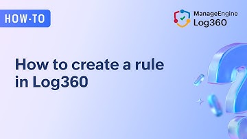 How to create a rule in Log360