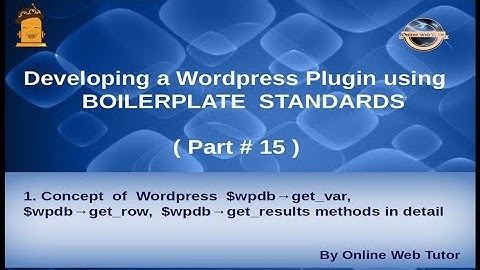 Wordpress Plugin development using Boilerplate from scratch(#15) About get_var, get_row, get_results