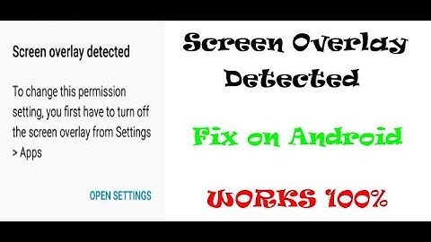 Screen Overlay Detected : How to Fix on all Android devices (Works 100%)