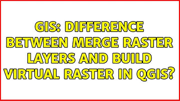 GIS: Difference between Merge Raster Layers and Build Virtual Raster in QGis?